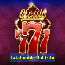 fatal moda itabirito